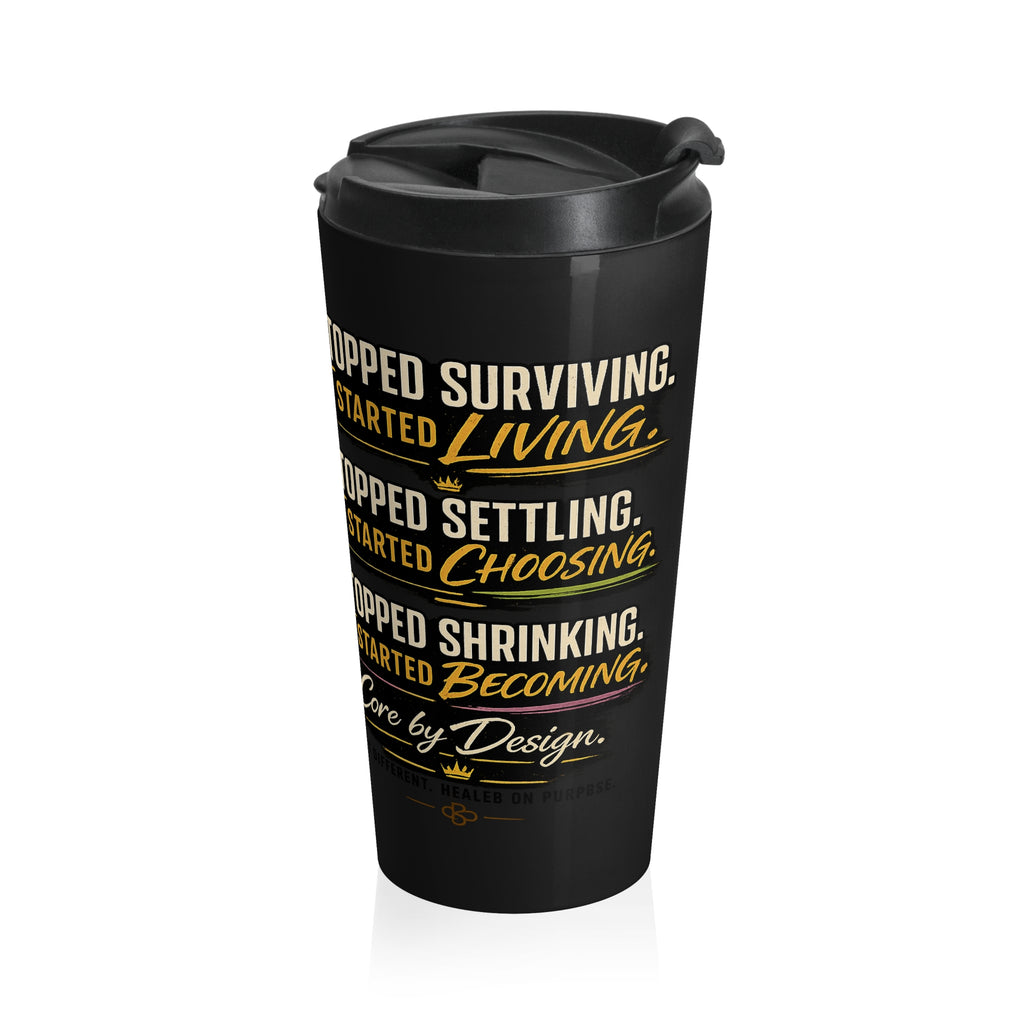 I Stopped Surviving I Started Living Travel Mug | Stainless Steel Insulated Tumbler