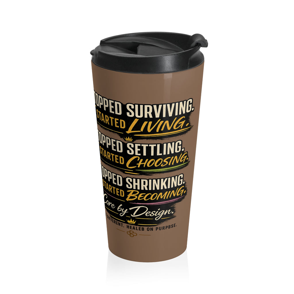 I Stopped Surviving I Started Living Travel Mug | Stainless Steel Insulated Tumbler